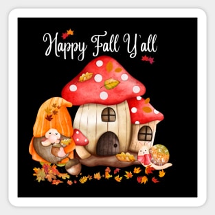 Happy Fall Y'all Gnomes Mushroom House Autumn Season Halloween and Thanksgiving Sticker